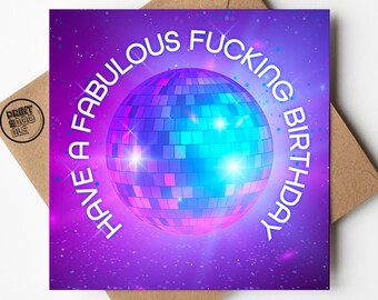 Fabulous Fucking Birthday Disco Ball Card. Rude Adult Humour for Best Friends and Partners. Hilarious Card for Girlfriend or Gay Bestie