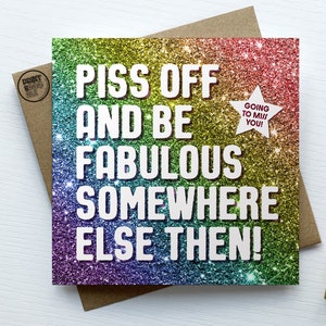 Funny Leaving Card, Piss Off and Be Fabulous Friend, Moving Away New Start Card, Good luck, Congrats New Job Gift, Work Colleague Leave Card image 2