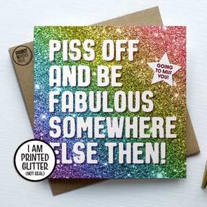 Funny Leaving Card, Piss Off and Be Fabulous Friend, Moving Away New Start Card, Good luck, Congrats New Job Gift, Work Colleague Leave Card Rainbow