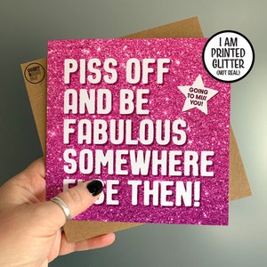 Funny Leaving Card, Piss Off and Be Fabulous Friend, Moving Away New Start Card, Good luck, Congrats New Job Gift, Work Colleague Leave Card Pink