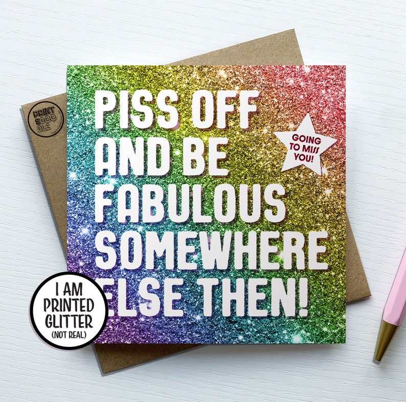 Funny Leaving Card, Piss Off and Be Fabulous Friend, Moving Away New Start Card, Good luck, Congrats New Job Gift, Work Colleague Leave Card Rainbow