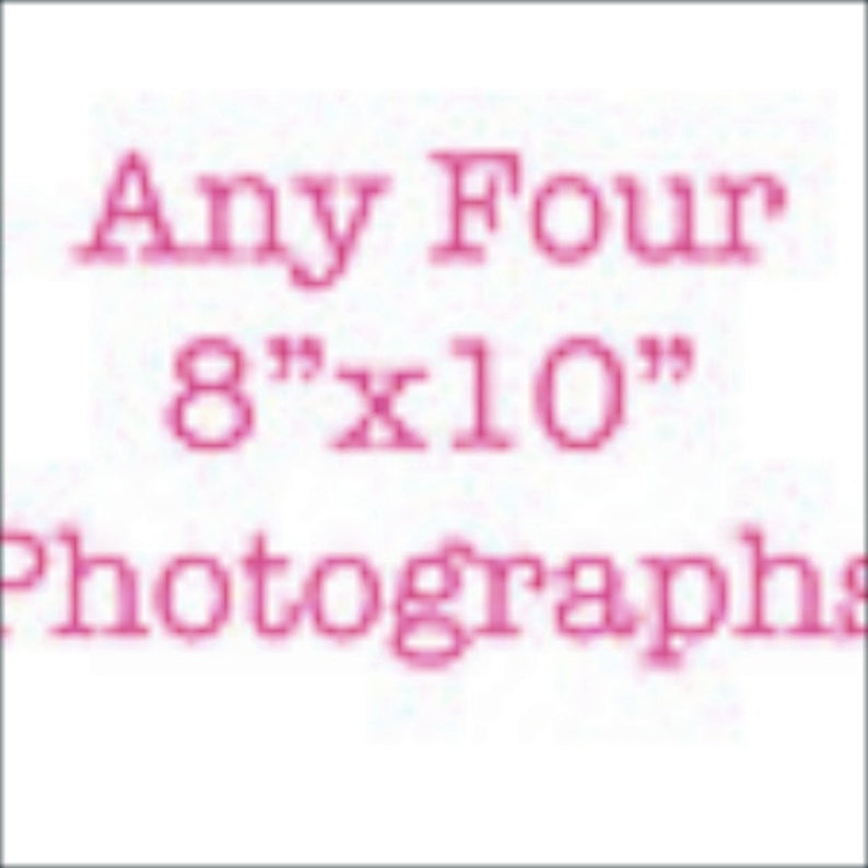 Discounted four 8 X 10 photos of your choice set of four photos