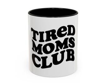 Taza de café del club de mamás cansadas (11, 15 oz)