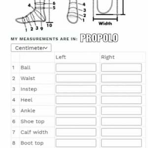 May include: Diagram illustrating foot and leg measurements, including foot length, width, ankle, and calf measurements. The text "MY MEASUREMENTS ARE IN: PROPOLO" is visible. The image also includes a table for recording measurements in centimeters.