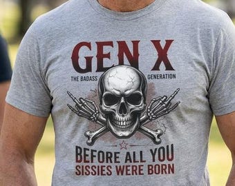 Gen X Skull Graphic T-Shirt, Long Sleeve, Sweatshirt, Hoodie – Retro Sarcastic Apparel