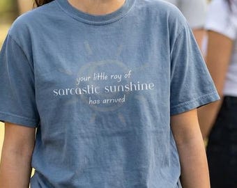 Your Little Ray of Sarcastic Sunshine Tee - Funny Comfort Colors Shirt