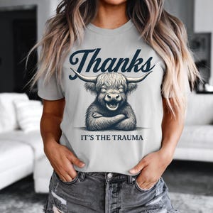 Funny Highland Cow Shirt Farm Animal Graphic Tee Mental Health Humor Top Rustic Western Apparel Trendy Unisex Gift Funny Tshirt Trauma Shirt