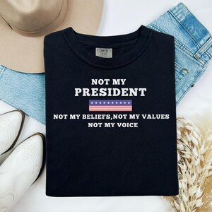 Comfort Colors® Not My President Shirt, Anti-Trump Tee, Shirt For Women, Democrat Shirt, Resist Shirt, Protest Shirt, Women&#39;s Rights Shirt