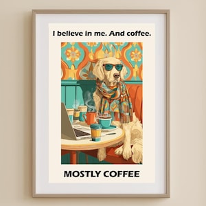 Coffee Dog Wall Art Print, I Believe in Me and Coffee Quote Print, Vintage Dog Poster, Coffee Lovers Gift, Office Wall Art, Coffee Shop Art