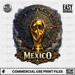 May include: A digital design featuring a golden trophy, a soccer ball, and the word "MEXICO" in a decorative banner. The background includes a detailed Aztec calendar design and smoky effects. The design is labeled "PNG DIGITAL DESIGN" and "EASY DOWNLOAD".
