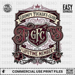Pode incluir: Um design digital em bordô e branco com o texto "Grumpy Fucker's Club" e "Lifetime Member". O design inclui rosas, volutas e o texto "Est. 1978". Também inclui "Commercial Use Print Files".