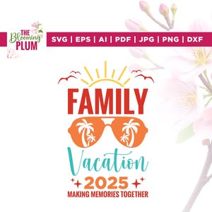 Family Vacation 2025 Svg, travel svg, Cricut, sublimation, Family Beach Trip svg, Family Vacation Shirt svg,vacation svg, Vacation 2025 Svg