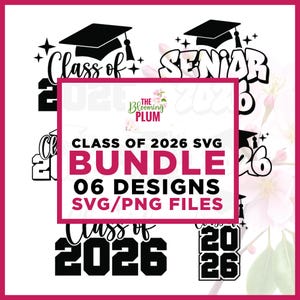 May include: A digital design bundle for graduation, featuring the text "Class of 2026" and "Senior 2026" in various styles, along with graduation caps. The bundle includes 6 designs in SVG and PNG file formats. The Blooming Plum logo is also visible.