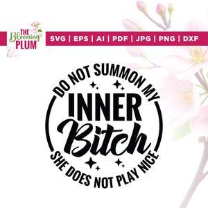 Do Not Summon My Inner Bitch She Does Not Play Nice Svg, Cricut, Sublimation, Inner Bitch svg, Adult Humor svg, Funny Adult svg, Quotes Svg