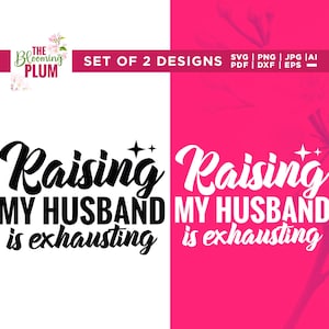 Élever mon mari est épuisant Svg, chemise femme drôle, Cricut, sublimation, impertinent Svg, Svg adulte pour elle, maman patron Svg, sarcasme Svg, SVG