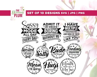May include: A collection of ten black and white SVG, JPG, and PNG designs with sassy and humorous quotes. The designs include phrases like "Sassy Mode All Day Every Day" and "I'm Not Rude, You're Just Sensitive."