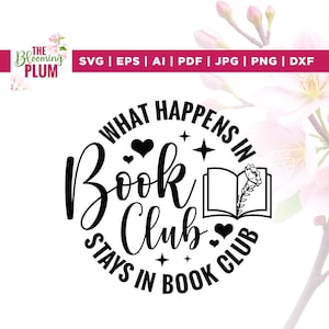 May include: A black and white graphic design with the text "WHAT HAPPENS IN BOOK CLUB STAYS IN BOOK CLUB". The design includes hearts, stars, and an open book with a floral illustration. The Blooming Plum logo is in the upper left corner.