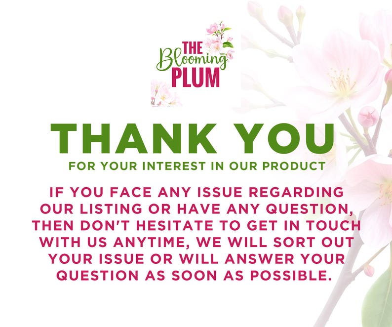 May include: White background with text that reads "THANK YOU" in green. The text is followed by a message thanking the customer for their interest and offering support for any issues. The Blooming Plum logo is at the top.