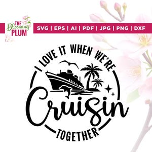 Może przedstawiać: Czarno-biała grafika przedstawiająca statek wycieczkowy, palmy i napisy "I love it when we're Cruisin' Together." Zawiera formaty plików SVG, EPS, AI, PDF, JPG, PNG i DXF.