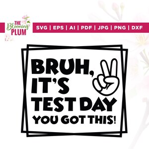 Bruh, es ist Testtag svg, du hast diese svg, Cricut, Zustandstest-Svg, Sublimation, Testtag-Lehrer-Svg, helles svg, lustiges Rock der Test-Svg