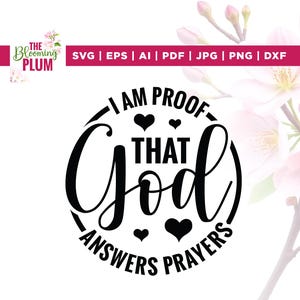 May include: A black and white graphic design with the text "I AM PROOF THAT God ANSWERS PRAYERS" in a circular layout. The design includes heart symbols and is set against a white background. The top of the image has the text "SVG | EPS | AI | PDF | JPG | PNG | DXF".