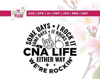 CNA Life Svg, CNA Funny Svg, Cricut, sublimation, Some Days Svg, I Rock Svg, It Some Days Svg, It Rocks me Svg, Cna Life Mode Svg, CNA Svg