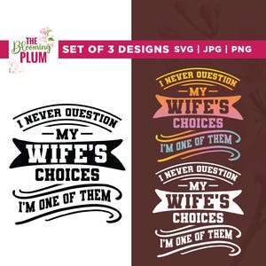 I Never Question My Wife’s Choices I’m One Of Them Svg, Wife Svg Sayings, Cricut, Sublimation, Funny Wedding Svg, Husband Svg, Funny Svg