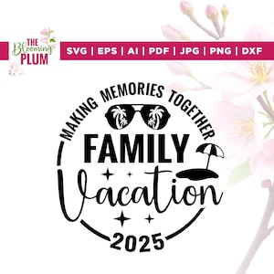 Family Vacation 2025 Svg, travel svg, Cricut, sublimation, Family Beach Trip svg, Family Vacation Shirt svg,vacation svg, Vacation 2025 Svg