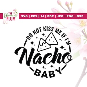 Do Not Kiss Me If I'm Nacho Baby svg, cricut, sublimatie, nieuwe baby svg, pasgeboren svg, babymeisje svg, nacho baby svg, grappige baby svg