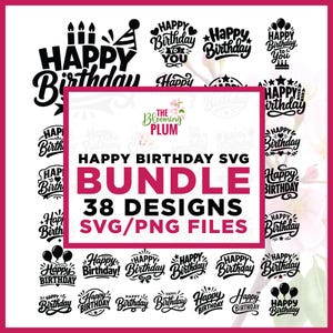 May include: A digital collection of 38 black Happy Birthday graphic designs in SVG and PNG formats. The central text reads THE BLOOMING PLUM HAPPY BIRTHDAY SVG BUNDLE 38 DESIGNS SVG/PNG FILES, surrounded by various typographic birthday motifs.