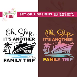 Oh Ship It&#39;s a Family Trip 2025 Svg, Trip 2025 Svg, Cricut, sublimation, Family Cruise Svg, Cruise Shirt Svg, Matching Cruise Shirts Png
