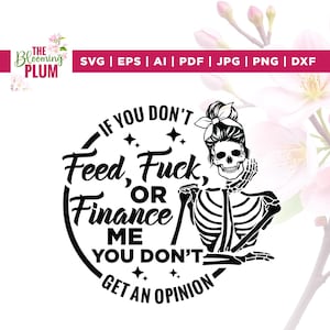 se non mi dai da mangiare, non mi fotti o non mi finanzi svg, Cricut, sublimazione, mi finanzi svg, non ottieni un'opinione svg, Silhouette, file di taglio