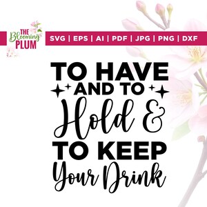 To have and to hold and to keep your drink cold Svg, Koozie Wedding Svg, Cricut, sublimation, Koozie Design Svg, your drink Svg, drink cold
