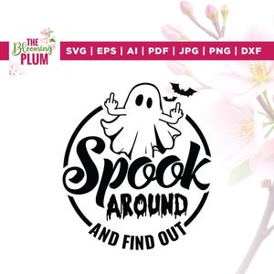 Spook Around and Find Out svg, Cricut, sublimation, Spooky Season svg, Funny Halloween svg, Halloween Shirt Png, Silhouette, Spooky Png