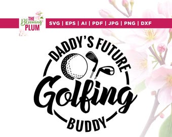 Daddy's Future Golfing Buddy Svg, Daddy's Svg, Cricut, sublimation, Baby Outfit Svg, Baby Boy Onesie, Golfing Graphic Tee, Baby Bodysuit Svg
