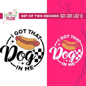 I Got That Dog In Me Svg, That Dog Svg, In Me Svg, Cricut, sublimation, Unisex Svg, Crewneck Svg, Keep Dank Meme Sweatshirt, Hot Dog Shirt