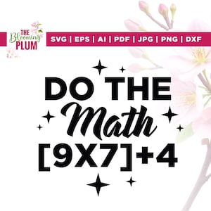 May include: Black and white graphic design with the text "DO THE Math [9X7]+4" and star accents. The Blooming Plum logo is at the top left, with file type options: SVG, EPS, AI, PDF, JPG, PNG, and DXF.