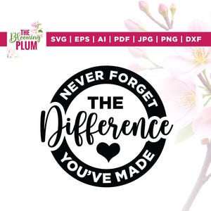 Never forget the difference you&#39;ve made Svg, Never forget Svg, Cricut, sublimation, retirement Svg, teacher Svg,teacher off duty Svg, Vinyl