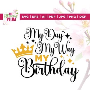 Verjaardag koningin SVG, My Way verjaardag SVG, Cricut, png, Svg, sublimatie, 21e verjaardag SVG, verjaardag meisje svg, verjaardag prinses svg, vinyl