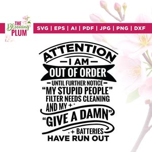 May include: A black and white digital design with the text "ATTENTION - I AM - OUT OF ORDER" and other humorous phrases. The design includes file format options: SVG, EPS, AI, PDF, JPG, PNG, and DXF. The Blooming Plum logo is in the upper left corner.