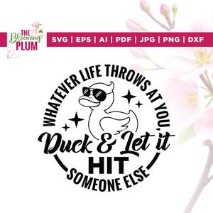 May include: Black and white graphic design featuring a duck wearing sunglasses, surrounded by text that reads "WHATEVER LIFE THROWS AT YOU, Duck & Let it HIT SOMEONE ELSE." The design includes stars and is suitable for various digital formats.