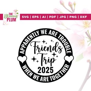 Friends Trip 2025 Svg, Friends Trip Shirts Svg, Besties Trip Svg, Cricut, Sublimation, Best Friends Trip Svg, Girls Weekend Svg, Silhouette