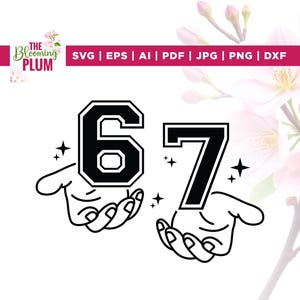 May include: Black and white graphic of the numbers 6 and 7 in a varsity style, held by stylized hands, with star accents. The image includes the text "SVG | EPS | AI | PDF | JPG | PNG | DXF" and the logo "The Blooming Plum".