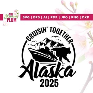 Alaska Cruise 2025 Svg, Cruise 2025 Svg, Cricut, sublimation, Family Vacation shirts, Family cruise shirts, Cruising Together Alaska Svg
