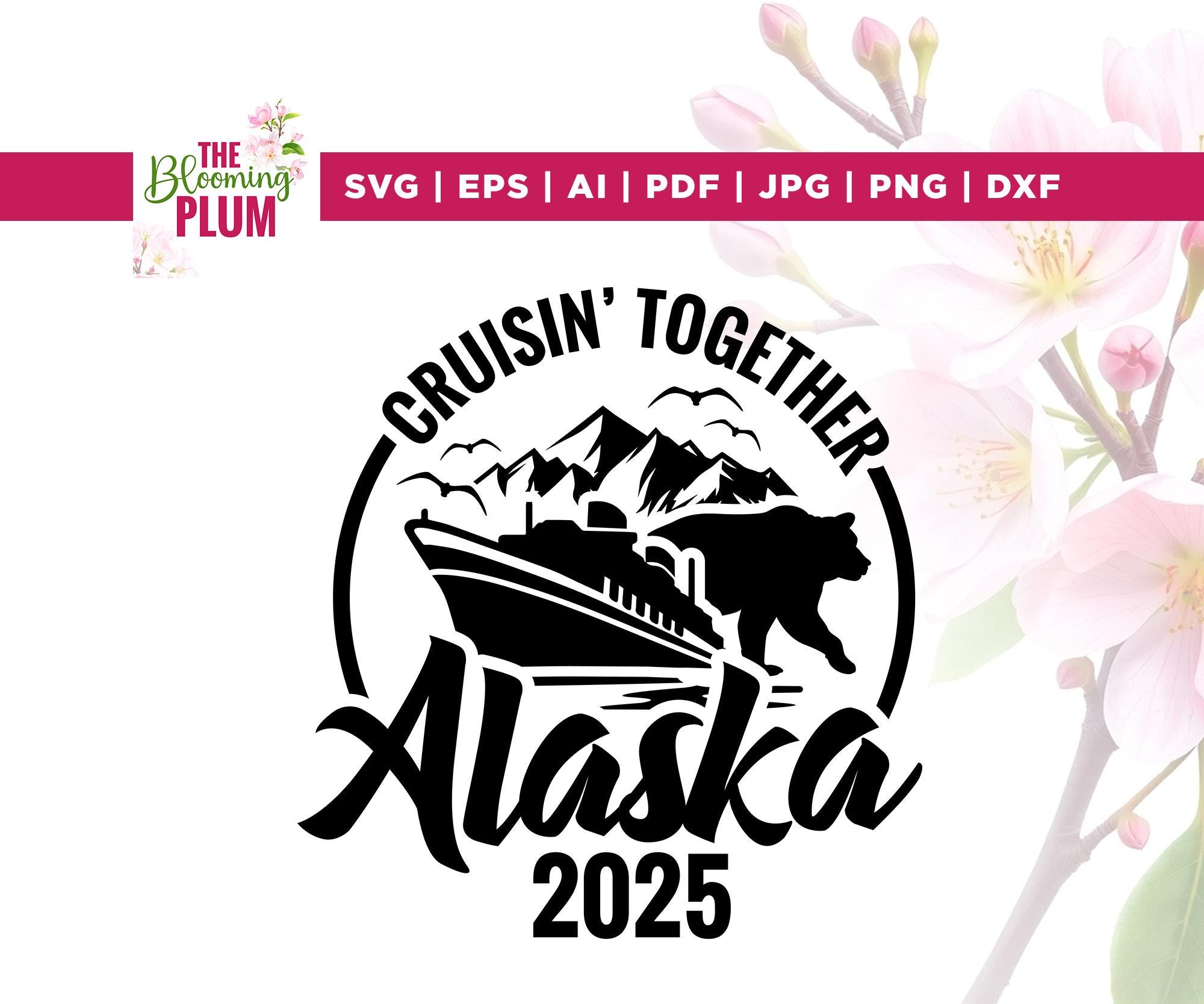 Alaska Cruise 2025 Svg, Cruise 2025 Svg, Cricut, sublimation, Family Vacation shirts, Family cruise shirts, Cruising Together Alaska Svg