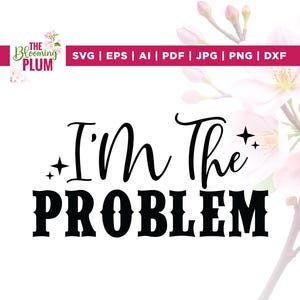 I&#39;m the Problem Svg, Problem Reason Svg, Cricut, sublimation, Problem Svg, Somebody&#39;s Problem Svg, Somebody&#39;s Problem, Country Music Design
