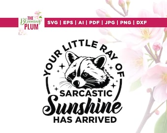 Your Little Ray Of Sarcastic Sunshine SVG, Funny Raccoon Svg, Cricut, Sublimation, Has Arrived Svg, Sassy Raccoon, Trendy Design, Sarcastic