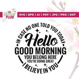 En caso de que nadie te lo haya dicho hoy Svg, Cricut, sublimación, buenos días SVG, perteneces aquí SVG, maestro Png, hola SVG, silueta, archivo de corte