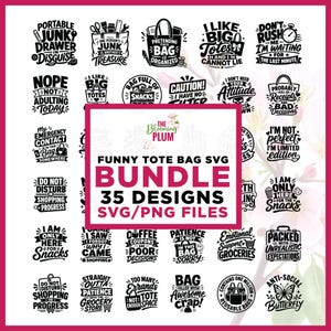 May include: A digital collection of 35 black and white graphic designs for tote bags, featuring humorous quotes and illustrations. The central text reads THE BLOOMING PLUM FUNNY TOTE BAG SVG BUNDLE 35 DESIGNS SVG/PNG FILES, surrounded by various slogans.