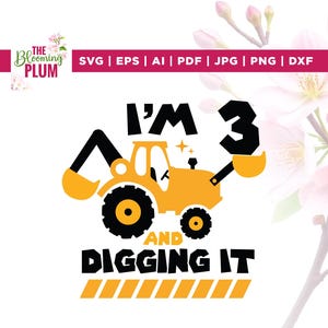 May include: A yellow and black graphic of a tractor with the text "I'M 3 AND DIGGING IT". The design is suitable for a third birthday celebration. The Blooming Plum logo is in the upper left corner.